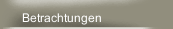 Betrachtungen