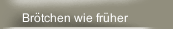 Br&ouml;tchen wie fr&uuml;her 