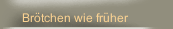 Br&ouml;tchen wie fr&uuml;her 
